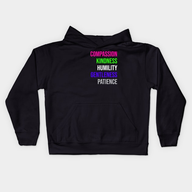 COMPASSION KINDNESS HUMILITY GENTLENESS PATIENCE Kids Hoodie by Christian ever life